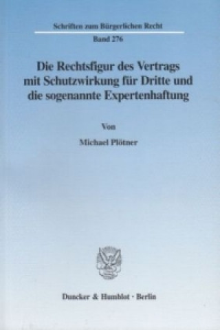 Könyv Die Rechtsfigur des Vertrags mit Schutzwirkung für Dritte und die sogenannte Expertenhaftung. Michael Plötner