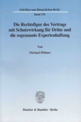 Carte Die Rechtsfigur des Vertrags mit Schutzwirkung für Dritte und die sogenannte Expertenhaftung. Michael Plötner