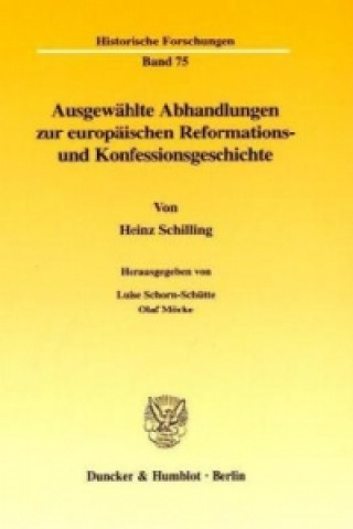 Livre Ausgewählte Abhandlungen zur europäischen Reformations- und Konfessionsgeschichte. Heinz Schilling