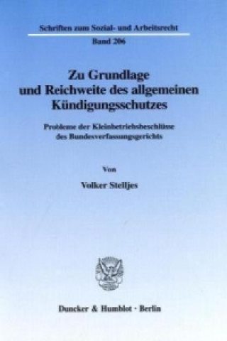 Kniha Zu Grundlage und Reichweite des allgemeinen Kündigungsschutzes. Volker Stelljes