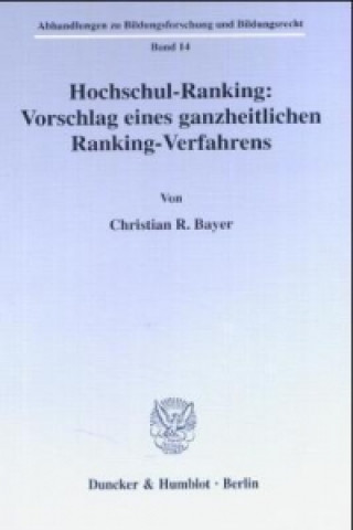 Książka Hochschul-Ranking: Vorschlag eines ganzheitlichen Ranking-Verfahrens. Christian R. Bayer