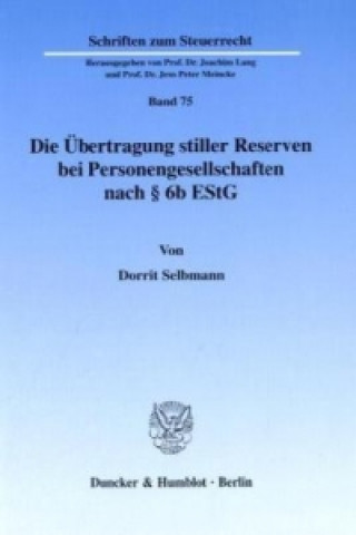 Kniha Die Übertragung stiller Reserven bei Personengesellschaften nach § 6b EStG. Dorrit Selbmann