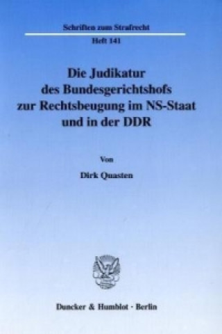 Book Die Judikatur des Bundesgerichtshofs zur Rechtsbeugung im NS-Staat und in der DDR. Dieter Quasten