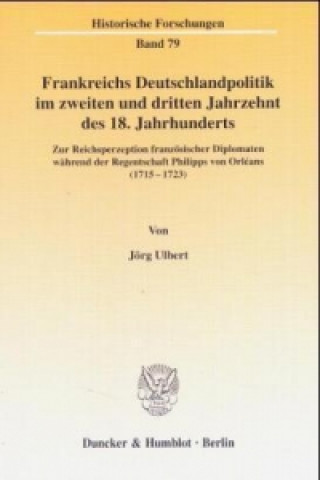 Knjiga Frankreichs Deutschlandpolitik im zweiten und dritten Jahrzehnt des 18. Jahrhunderts. Jörg Ulbert