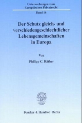 Livre Der Schutz gleich- und verschiedengeschlechtlicher Lebensgemeinschaften in Europa. Philipp C. Räther