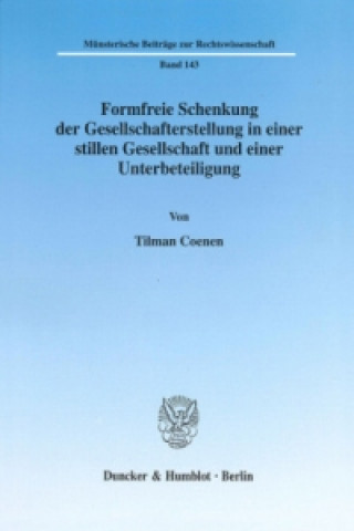 Carte Formfreie Schenkung der Gesellschafterstellung in einer stillen Gesellschaft und einer Unterbeteiligung. Tilman Coenen