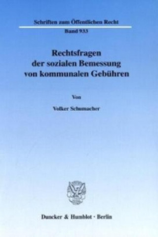 Carte Rechtsfragen der sozialen Bemessung von kommunalen Gebühren. Volker Schumacher
