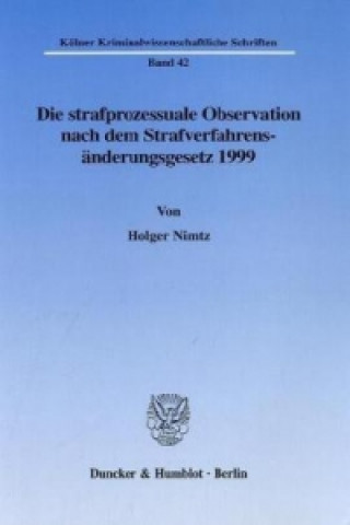 Książka Die strafprozessuale Observation nach dem Strafverfahrensänderungsgesetz 1999. Holger Nimtz