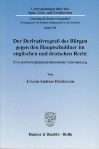 Kniha Der Derivativregreß des Bürgen gegen den Hauptschuldner im englischen und deutschen Recht. Johann Andreas Dieckmann