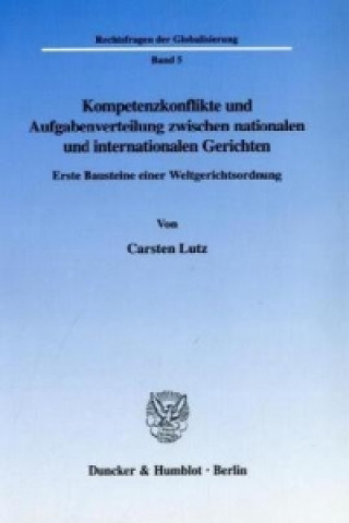 Carte Kompetenzkonflikte und Aufgabenverteilung zwischen nationalen und internationalen Gerichten. Carsten Lutz