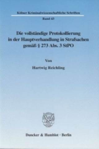 Carte Die vollständige Protokollierung in der Hauptverhandlung in Strafsachen gemäß 273 Abs. 3 StPO. Hartwig Reichling