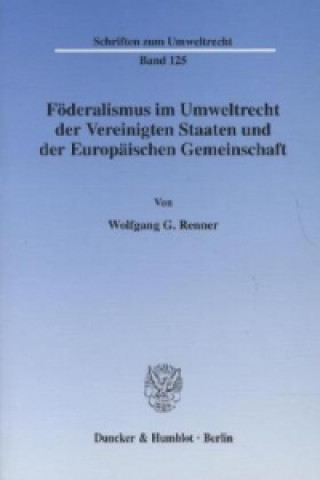 Carte Föderalismus im Umweltrecht der Vereinigten Staaten und der Europäischen Gemeinschaft. Wolfgang G. Renner