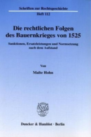 Książka Die rechtlichen Folgen des Bauernkrieges von 1525. Malte Hohn