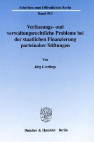 Könyv Verfassungs- und verwaltungsrechtliche Probleme bei der staatlichen Finanzierung parteinaher Stiftungen. Jörg Geerlings