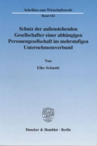 Könyv Schutz der außenstehenden Gesellschafter einer abhängigen Personengesellschaft im mehrstufigen Unternehmensverbund. Elke Schmitt