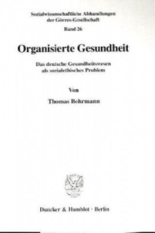 Könyv Organisierte Gesundheit. Thomas Bohrmann