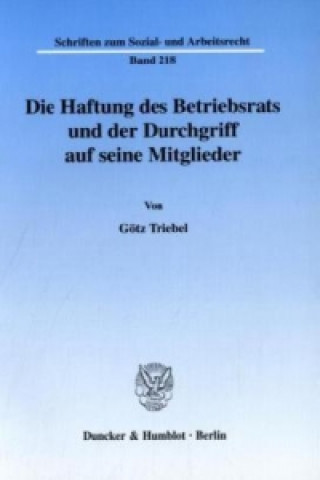 Könyv Die Haftung des Betriebsrats und der Durchgriff auf seine Mitglieder. Götz Triebel