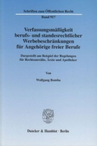 Book Verfassungsmäßigkeit berufs- und standesrechtlicher Werbebeschränkungen für Angehörige freier Berufe. Wolfgang Bomba