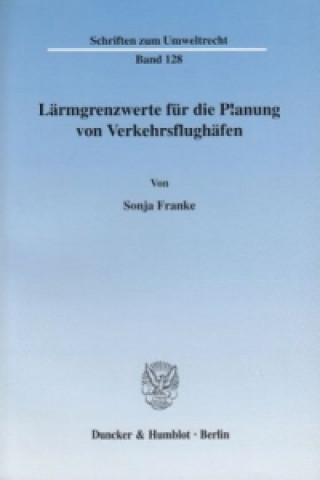 Kniha Lärmgrenzwerte für die Planung von Verkehrsflughäfen. Sonja Franke