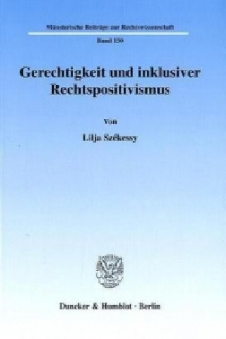 Kniha Gerechtigkeit und inklusiver Rechtspositivismus. Lilja Székessy