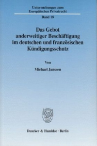 Könyv Das Gebot anderweitiger Beschäftigung im deutschen und französischen Kündigungsschutz. Michael Janssen