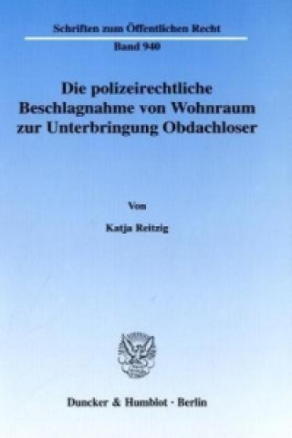Könyv Die polizeirechtliche Beschlagnahme von Wohnraum zur Unterbringung Obdachloser. Katja Reitzig