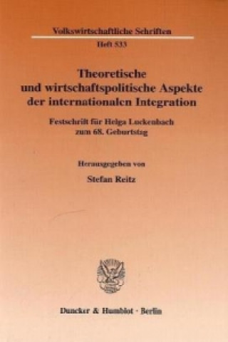 Könyv Theoretische und wirtschaftspolitische Aspekte der internationalen Integration. Stefan Reitz