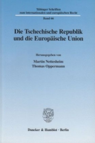 Könyv Die Tschechische Republik und die Europäische Union. Martin Nettesheim