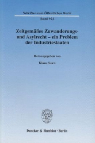 Könyv Zeitgemäßes Zuwanderungs- und Asylrecht - ein Problem der Industriestaaten. Klaus Stern