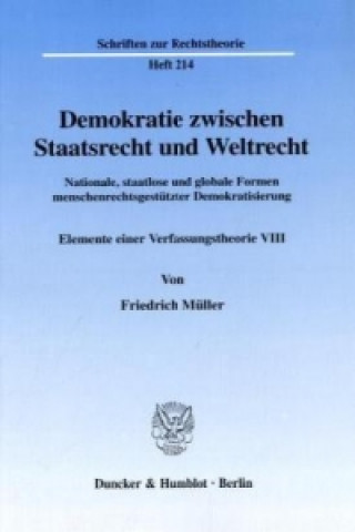 Carte Demokratie zwischen Staatsrecht und Weltrecht. Friedrich Müller