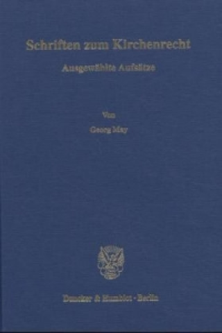 Könyv Schriften zum Kirchenrecht. Georg May