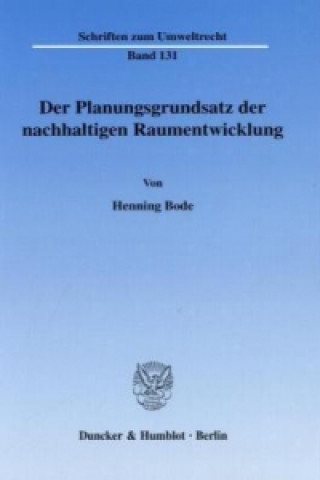 Książka Der Planungsgrundsatz der nachhaltigen Raumentwicklung. Henning Bode