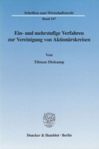 Książka Ein- und mehrstufige Verfahren zur Vereinigung von Aktionärskreisen. Tilman Diekamp