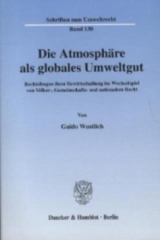 Книга Die Atmosphäre als globales Umweltgut. Guido Wustlich