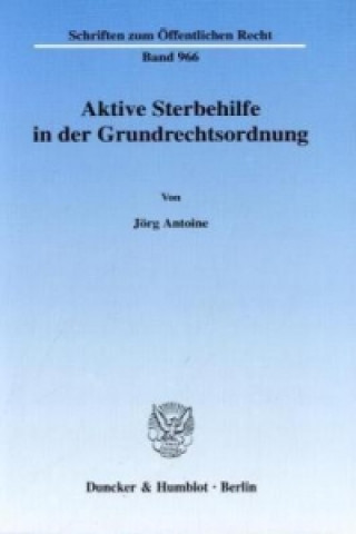 Kniha Aktive Sterbehilfe in der Grundrechtsordnung. Jörg Antoine