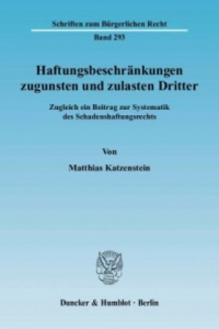 Książka Haftungsbeschränkungen zugunsten und zulasten Dritter. Matthias Katzenstein