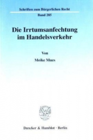 Książka Die Irrtumsanfechtung im Handelsverkehr. Meike Mues