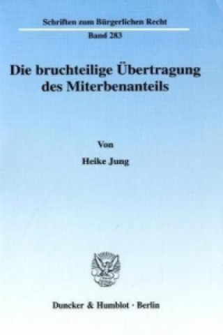 Könyv Die bruchteilige Übertragung des Miterbenanteils. Heike Jung