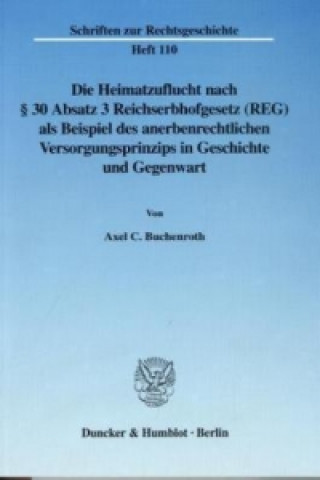 Carte Die Heimatzuflucht nach 30 Absatz 3 Reichserbhofgesetz (REG) als Beispiel des anerbenrechtlichen Versorgungsprinzips in Geschichte und Gegenwart. Axel C. Buchenroth