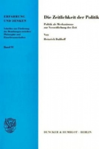 Kniha Die Zeitlichkeit der Politik. Heinrich Bußhoff