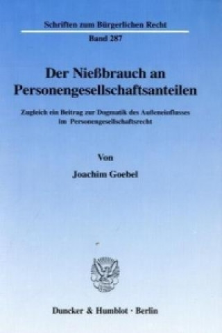 Knjiga Der Nießbrauch an Personengesellschaftsanteilen. Joachim Goebel