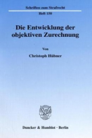 Book Die Entwicklung der objektiven Zurechnung. Christoph Hübner