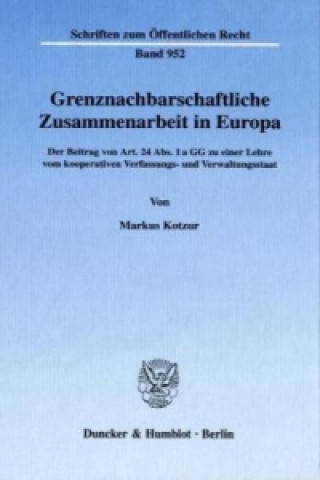 Könyv Grenznachbarschaftliche Zusammenarbeit in Europa. Markus Kotzur
