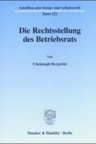 Kniha Die Rechtsstellung des Betriebsrats Christoph Bergwitz