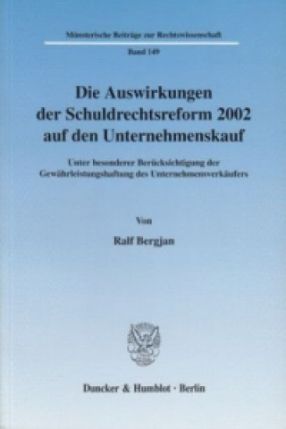 Carte Die Auswirkungen der Schuldrechtsreform 2002 auf den Unternehmenskauf. Ralf Bergjan
