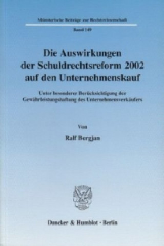 Книга Die Auswirkungen der Schuldrechtsreform 2002 auf den Unternehmenskauf. Ralf Bergjan