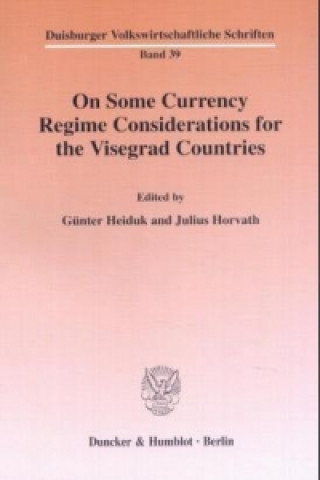 Kniha On Some Currency Regime Considerations for the Visegrad Countries Günter Heiduk