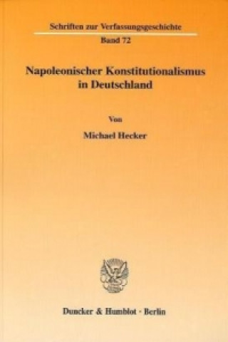 Carte Napoleonischer Konstitutionalismus in Deutschland. Michael Hecker