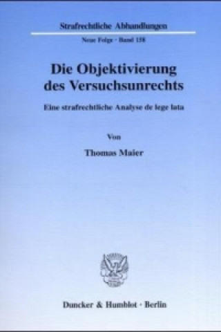 Könyv Die Objektivierung des Versuchsunrechts. Thomas Maier