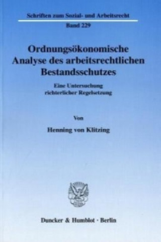 Könyv Ordnungsökonomische Analyse des arbeitsrechtlichen Bestandsschutzes. Henning von Klitzing